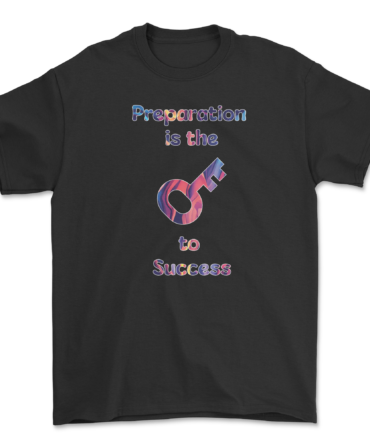 Preparation is key to success Printed Half Sleeve Unisex T-Shirts