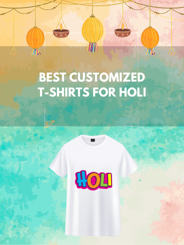 Best Customized T-Shirts For Holi